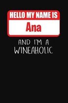 Hello My Name Is Ana and I'm a Wineaholic