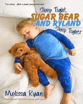 Sleep Tight, Sugar Bear and Ryland, Sleep Tight!