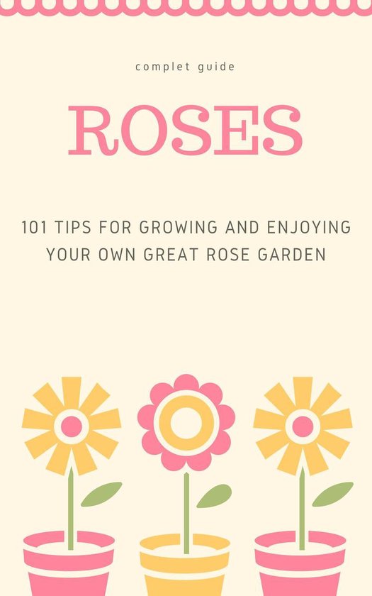 101 Tips for Growing and Enjoying Your Own Great Rose Garden - cover