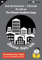 Ultimate Handbook Guide to Ad-dammam : (Saudi Arabia) Travel Guide