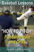 Baseball Lessons How To Pitch - Fundamentals and Drills