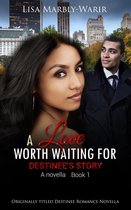 Destinee Romance Series 1 - A Love Worth Waiting For-Destinee's Story a Novella Book 1