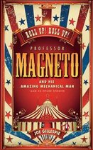Professor Magneto and His Amazing Mechanical Man