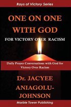 One On One With God for Victory Over Racism: Daily Prayer Conversations With God For Victory Over Racism