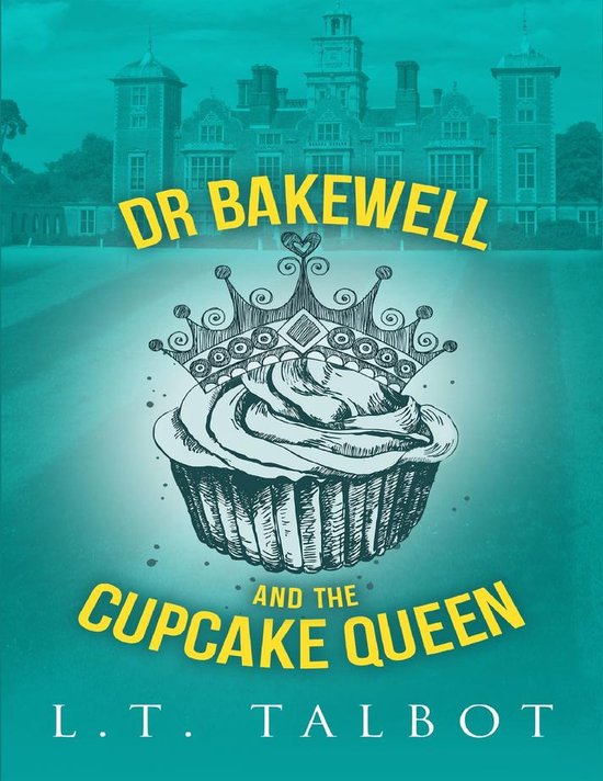 Dr Bakewell and the Cupcake Queen (ebook), L. t. Talbot 9781326879464
