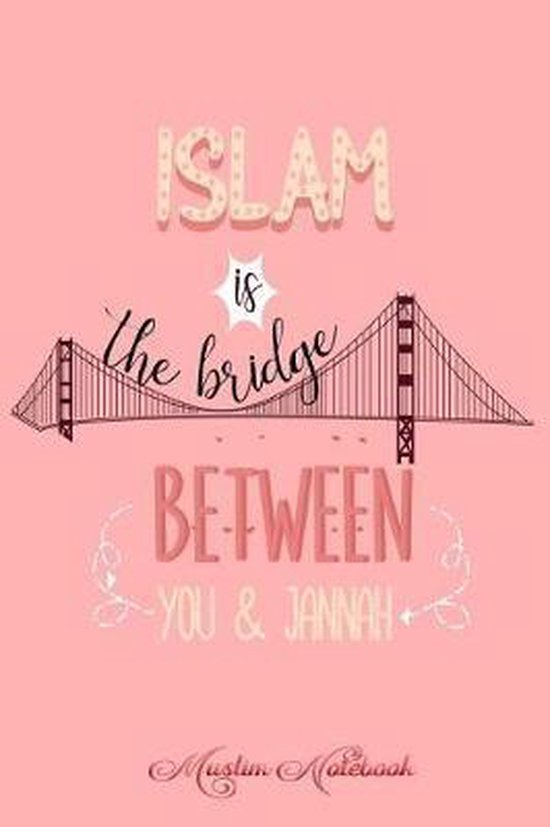 Bol Com Islam Is The Bridge Between You Jannah Muslim Notebooks Boeken