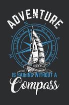 Adventure is Sailing without a Compass