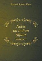 Notes on Indian Affairs Volume 1