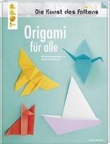 Origami für alle (Die Kunst des Faltens)