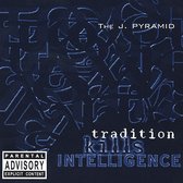 J. Pyramid - Tradition Kills Intelligence (CD)