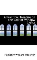 A Practical Treatise on the Law of Window Lights