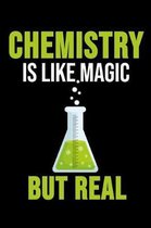 Chemistry Is Like Magic But Real