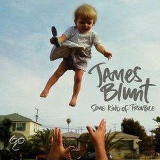James Blunt - Some Kind Of Trouble (Deluxe / Booklet-Version / 13 Tracks) - James Blunt
