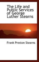 The Life and Public Services of George Luther Stearns