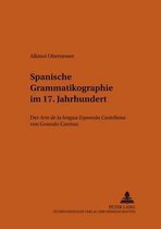 Bonner romanistische Arbeiten- Spanische Grammatikographie im 17. Jahrhundert
