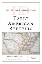 Historical Dictionaries of U.S. Politics and Political Eras - Historical Dictionary of the Early American Republic