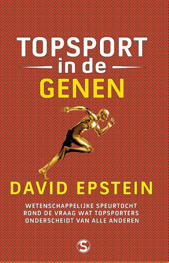 Topsport in de genen. Wetenschappelijke speurtocht rond de vraag wat topsporters onderscheidt van alle anderen - David Epstein | Respetofundacion.org