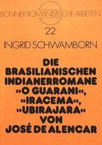 Die brasilianischen Indianerromane O Guarani, Iracema, Ubirajara von José de Alencar