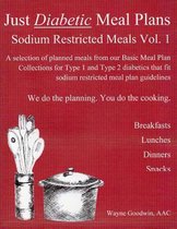 Just Diabetic Meal Plans, Sodium Restricted Meals, Vol 1