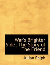 War's Brighter Side; The Story of the Friend