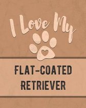 I Love My Flat-Coated Retriever