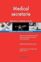 Medical Secretarie Red-Hot Career Guide; 2585 Real Interview Questions