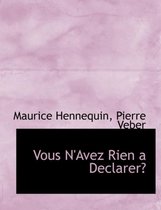 Vous N'Avez Rien a Declarer?