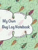 My Own Bug Log Notebook - Three -