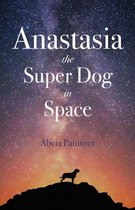 Anastasia the Super Dog in Space