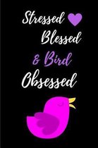 Stressed Blessed & Bird Obsessed