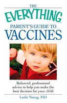 The Everything Parent's Guide to Vaccines