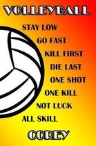 Volleyball Stay Low Go Fast Kill First Die Last One Shot One Kill Not Luck All Skill Corey