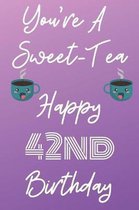 You're A Sweet-Tea Happy 42nd Birthday