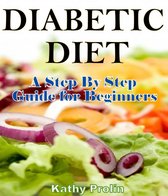 Diabetic Diet: A Complete Step By Step Guide for Beginners