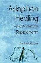 Adoption Healing ... a Path to Recovery - Supplement