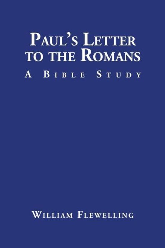 Paul's Letter to the Romans 9781504973960 William Flewelling