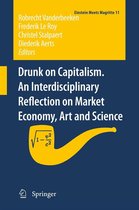 Einstein Meets Magritte: An Interdisciplinary Reflection on Science, Nature, Art, Human Action and Society 11 - Drunk on Capitalism. An Interdisciplinary Reflection on Market Economy, Art and Science