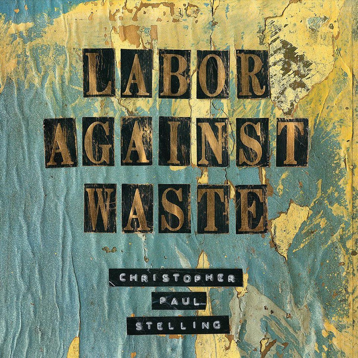 Afbeelding van product Labor Against Waste  - Christopher Paul Stelling