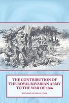 Contribution Of The Royal Bavarian Army To The War Of 1866