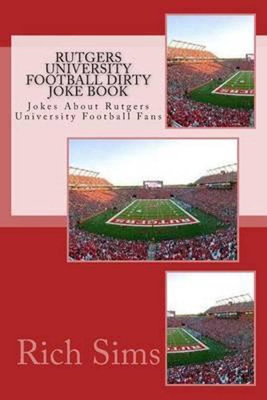 Rutgers University Football Dirty Joke Book 9781508735977 Rich Sims