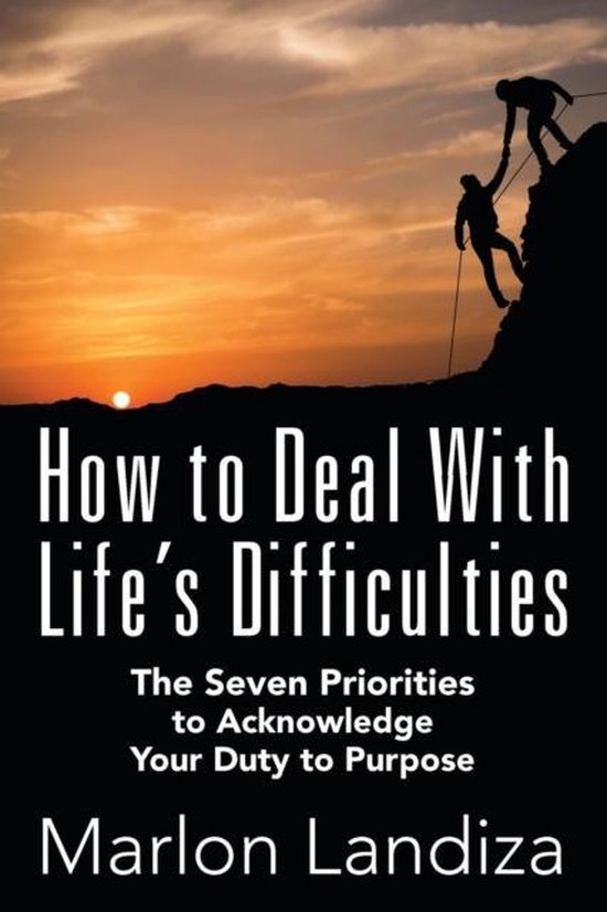 How to Deal With Life's Difficulties 9781478763659 Marlon Landiza