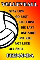 Volleyball Stay Low Go Fast Kill First Die Last One Shot One Kill No Luck All Skill Fernanda