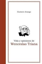 Vida Y Opiniones de Wenceslao Triana