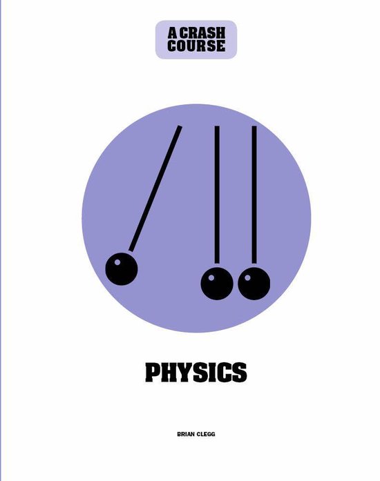 Crash Course Physics A Crash Course (ebook), Brian Clegg