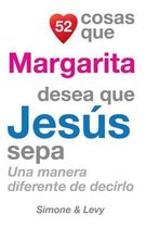 52 Cosas Que Margarita Desea Que Jes s Sepa