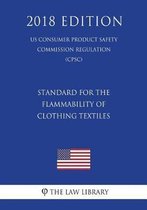 Standard for the Flammability of Clothing Textiles (Us Consumer Product Safety Commission Regulation) (Cpsc) (2018 Edition)