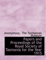 Papers and Proceedings of the Royal Society of Tasmania for the Year 1915