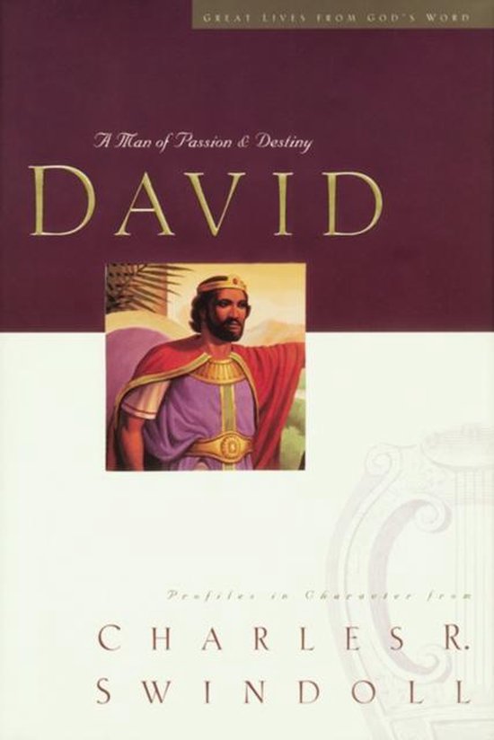 Great Lives David A Man Of Passion And Destiny Great Lives From Gods Word