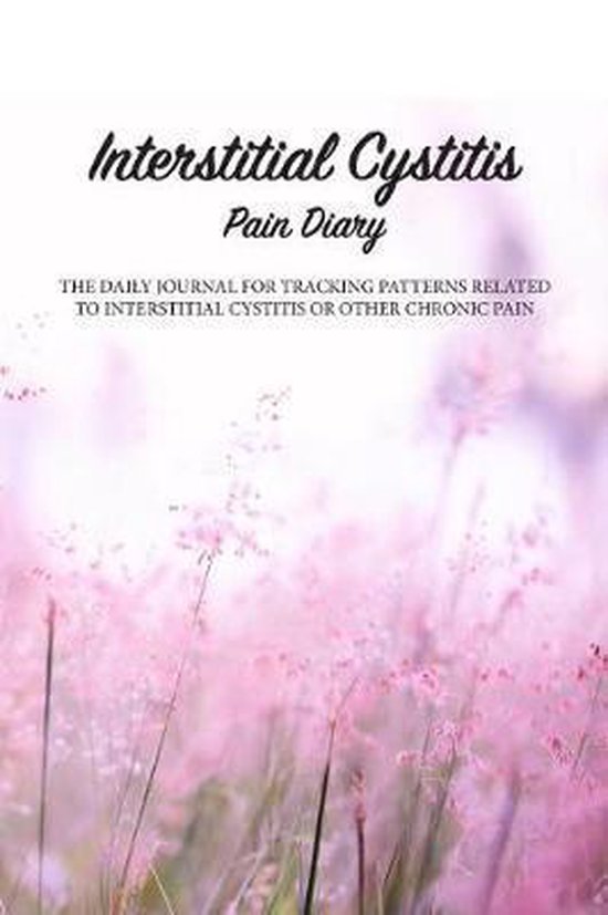 Interstitial Cystitis Pain Diary 9781075105616 Tia J Phillip