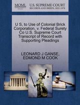 U S, to Use of Colonial Brick Corporation, V. Federal Surety Co U.S. Supreme Court Transcript of Record with Supporting Pleadings